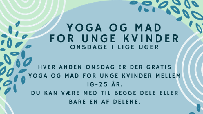 Yoga- og madkursus for unge kvinder, 18-25 år, med gratis mad og hyggeligt samvær.