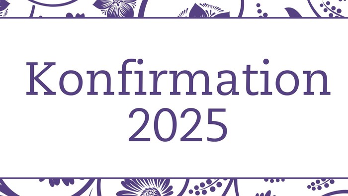 Das Bild zeigt den Text "Konfirmation 2025" mit floralem Rand.