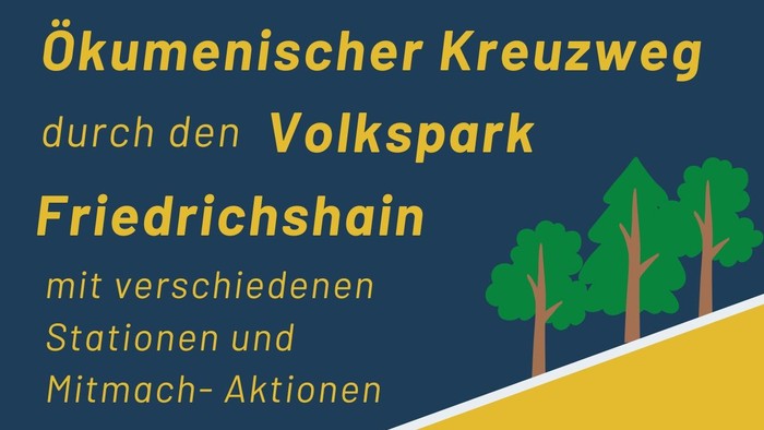 Ökumenischer Kreuzweg durch den Volkspark Friedrichshain mit verschiedenen Stationen und Mitmach-Aktionen am 23. März von 14.30 bis 16.30 Uhr, Start: Ss. Corpus Christi, Conrad-Blenkle-Straße 64, Abschluss: St. Bartholomäus-Kirche, Friedensburgstraße 1.