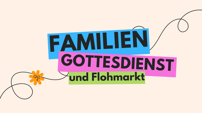 Bunter Schriftzug mit Blumenmotiven: "Familien Gottesdienst und Flohmarkt"