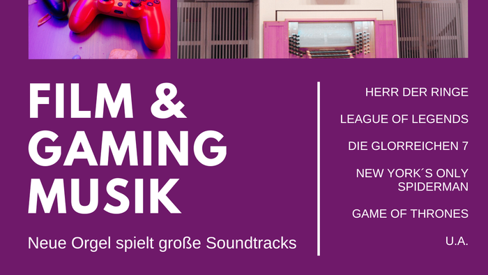 Film- und Gamingmusik mit großen Soundtracks, neue Orgel spielt große Melodien, verschiedene Termine und Künstler