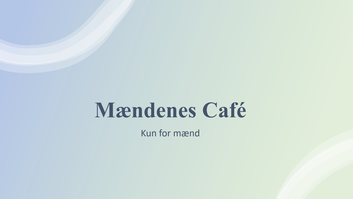 Mændenes Café - Kun for mænd