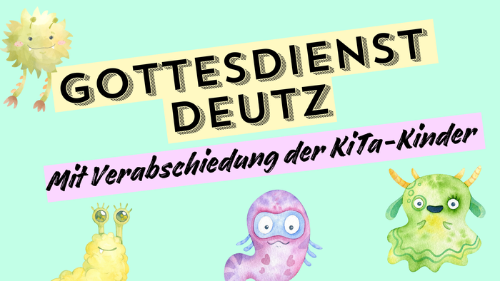 Bild zeigt drei lustige Monster mit Text "GOTTESDIENST DEUTZ" und "Mit Verabschiedung der KiTa-Kinder".