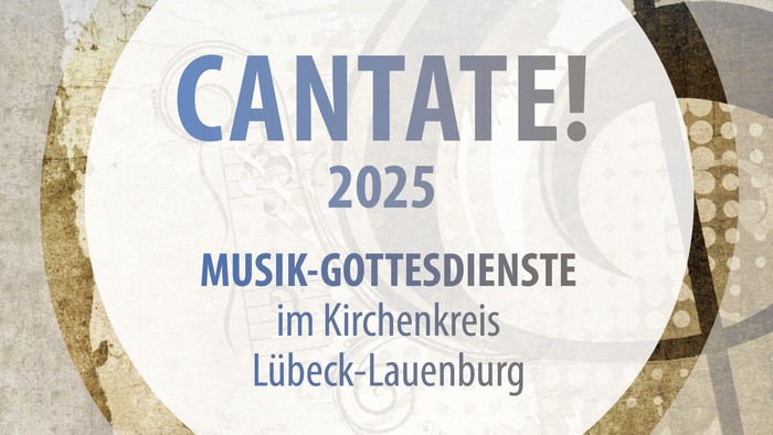 Cantate! 2025 - Musik-Gottesdienste im Kirchenkreis Lübbeck-Lauenburg