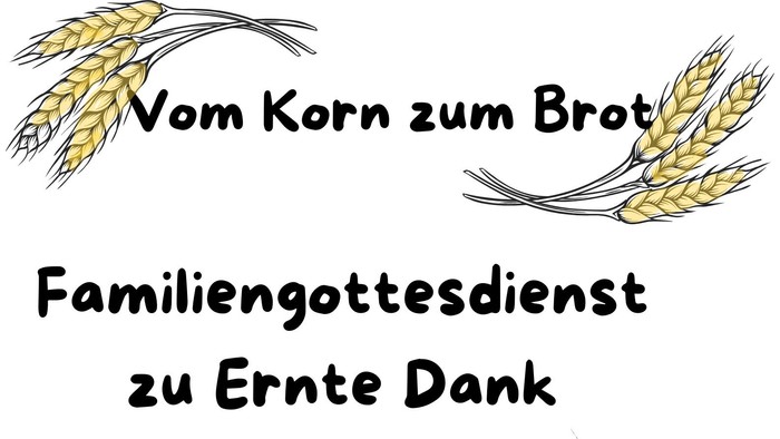Vom Korn zum Brot Erntedankgottesdienst
