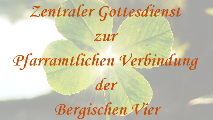 Sontag, 31. August 2025 um 11.00 Uhr: Zentraler Gottesdienst zur Pfarramtlichen Verbindung der Bergischen Vier in der Evangelischen Kirche Bergisch Neukirchen