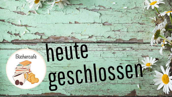 Ein Vintage-Holzschild mit Gänseblümchen, das „heute geschlossen“ für das BucherCafé ankündigt.