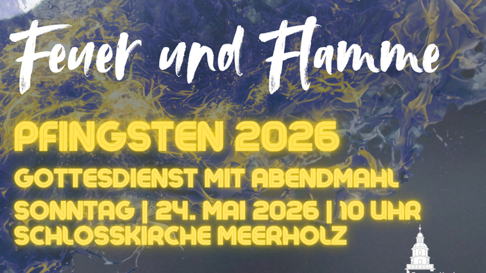 Feuer und Flamme - Herzliche Einladung zum Pfingstgottesdienst am 24. Mai um 10 Uhr in der Schlosskirche Meerholz!