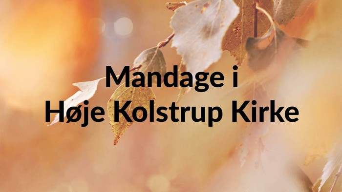 Autumn leaves with text 'Mandage i Høje Kolstrup Kirke'