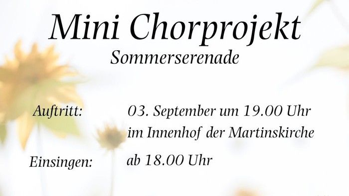 Plakat zur Ankündigung des Sommer-Serenaden-Auftritts und der Proben des Mini-Chor-Projekts in der Martinskirche.