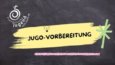 Das Bild zeigt eine Kreidetafel mit der Aufschrift "JUGO-VORBEREITUNG".