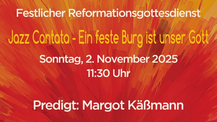 Festlicher Reformationsgottesdienst mit Jazz Cantata, Sonntag, 2. November 2025, 11:30 Uhr, Predigt: Margot Käßmann, Gestaltung: Prof. Birte Biebaucyk & Eva Diestel