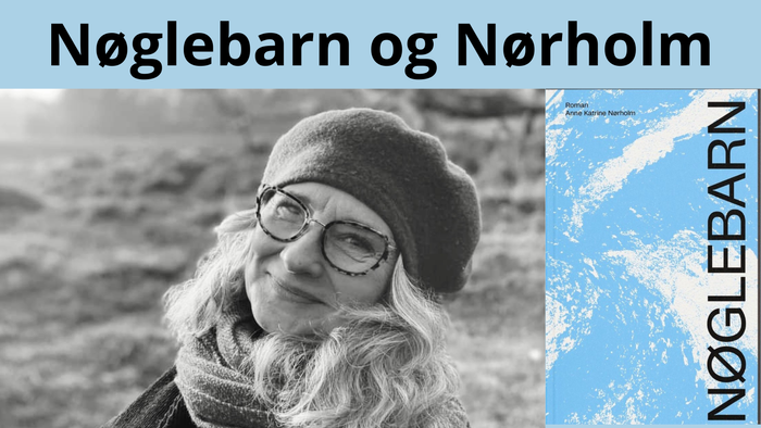 Nøglebarn og Nørholm: Foredrag med Anne Katrine Nørholm og andre, 23. september