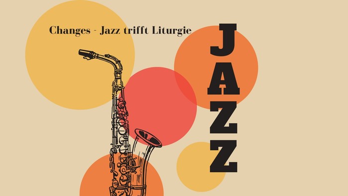 Das Bild zeigt eine Jazzsaxophon-Illustration mit bunten Kreisen und dem Text "Changes - Jazz trifft Liturgie".