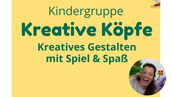 Kinder-Gruppe: Kreative Köpfe - Kreatives Gestalten mit Spiel & Spaß