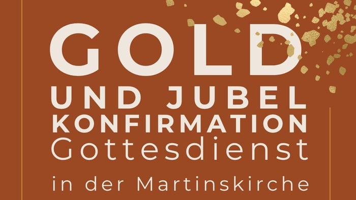 Gold- und Jubel-Konfirmation Gottesdienst in der Martinikirche am 16.11.2025 um 11.00 Uhr mit anschließender Mittagsessen im Martinszentrum, Anmeldung bis 31.10.2025