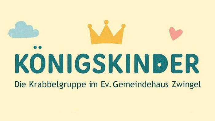 Das Bild zeigt ein Logo mit einer Krone, einer Wolke und einem Herzen sowie den Text *„KÖNIGSKINDER“* und *„Die Krabbelgruppe im Ev. Gemeindehaus Zwingel“*.