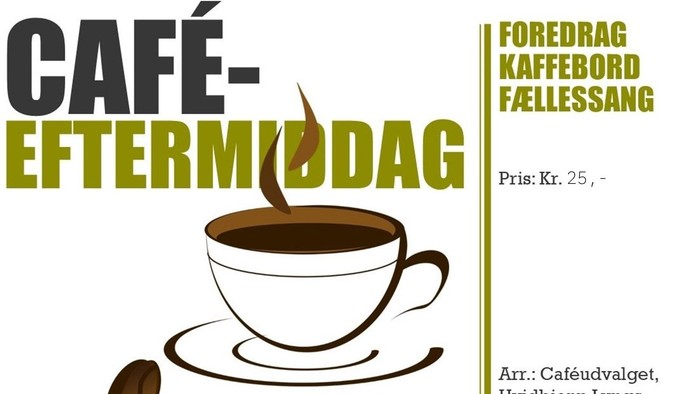 Café-eftermiddag med kaffebord og fællessang, pris 25 kr.