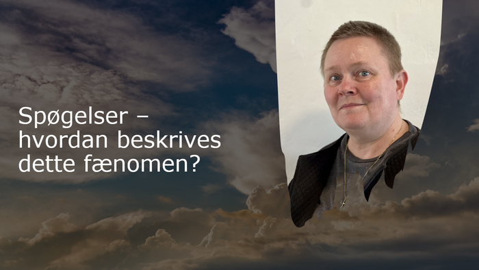 Spøgelser – hvordan beskriver dette fænomen?