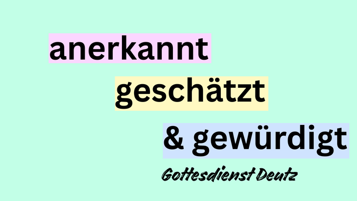 Anerkannnt geschätzt & gewürdigt - Gottesdienst Deutsch