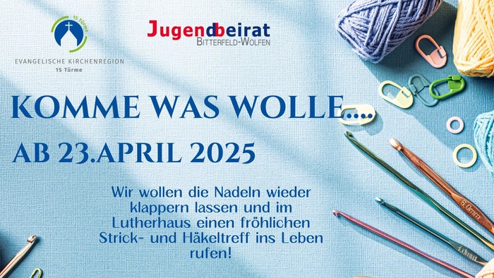 Flyer zur Veranstaltung "Komme was wolle" am 23. April 2025, mit Informationen zu Nadelarbeiten und Stricktreffen.