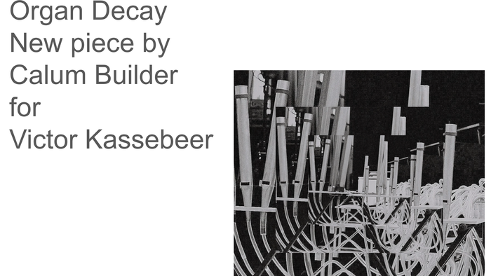 Organ Decay: Ny stykke af Calum Builder for Victor Kassebeer