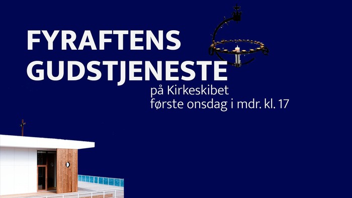 Fyraftens Gudstjeneste på Kirkeklivet første onsdag i mdr. kl. 17