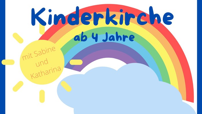 Bunter Regenbogen mit Text "Kinderkirche ab 4 Jahre" und gelber Sonne mit Namen Sabine und Katharina