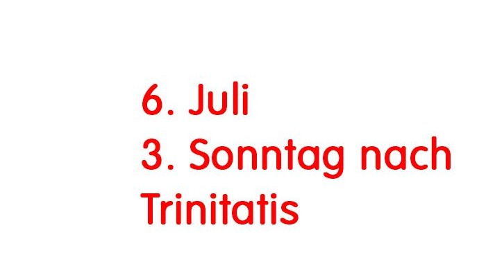 6. Juli Gottesdienste an diesem Tag