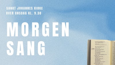 Kirketjenesteannoncering for "Morgen Sang" i Sankt Johannes Kirke om torsdage kl. 9:30 med åben salmebog.