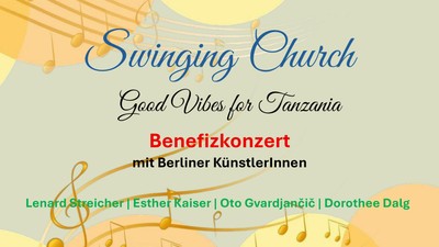 Plakat für ein Benefizkonzert der "Swinging Church" mit guten Vibes für Tansania und Berliner Künstler:innen.