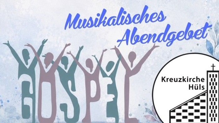 Werbeplakat für einen musikalischen Abendgebetsgottesdienst in der Kreuzkirche Hüls mit Gospelmusik.