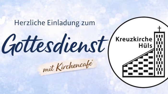 Einladung zum Gottesdienst und Café in der Kreuzkirche Hüls mit herzlicher Begrüßung.
