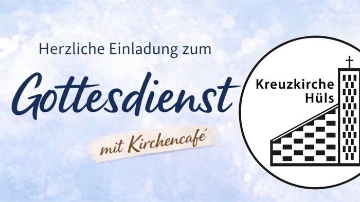 Einladung zum Gottesdienst und Café in der Kreuzkirche Hüls mit herzlicher Begrüßung.