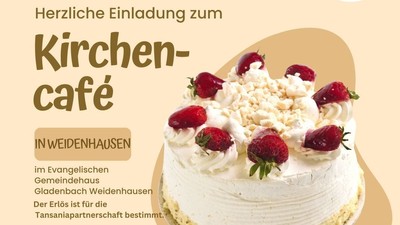 Herzliche Einladung zum Kirchen-Café in Weidenhausen im Evangelischen Gemeindehaus Gladenbach Weidenhausen