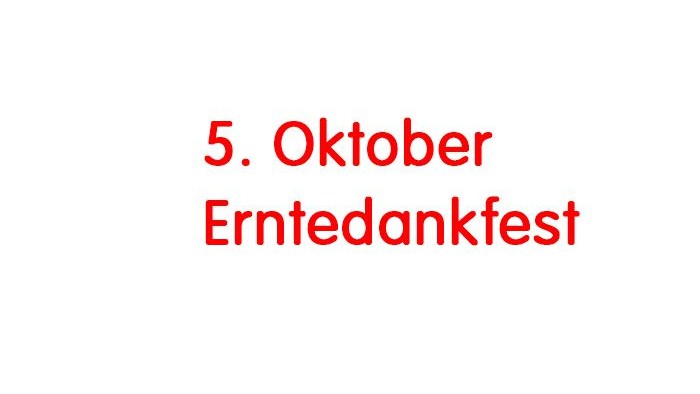Das Bild zeigt den Schriftzug: 5. Oktober Erntedankfest