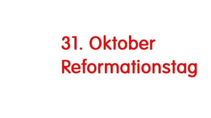 Das Bild zeigt die Schrift: 31. Oktober Reformationstag