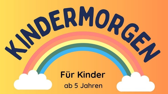Bunter Regenbogen mit Wolken und Text "KINDERMORGEN Für Kinder ab 5 Jahren"