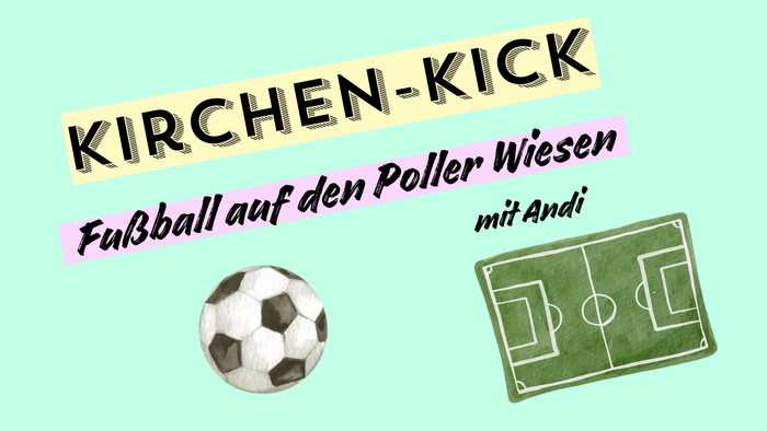Kirchen-Kick: Fußball auf den Poller Wiesen mit Andi