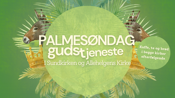 Påskepalmesøndagsgudstjeneste med kaffe, te og brød i Sund og Allehelgens kirker.