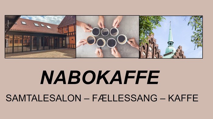 Nabokaffe: Samtalesalon – Fællessang – Kaffe
