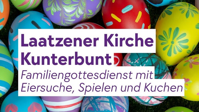 Bunte Ostereier werben für einen Familien-Ostergottesdienst mit Eiersuche, Spielen und Backen.