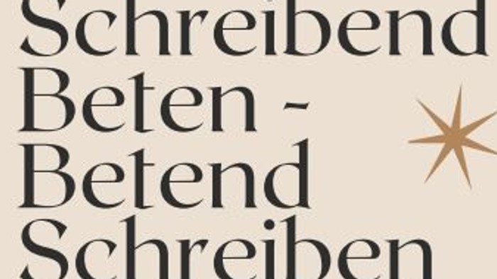 Das Bild zeigt den Spruch „Schreibend Beten – Betend Schreiben“ mit einem Sternsymbol.