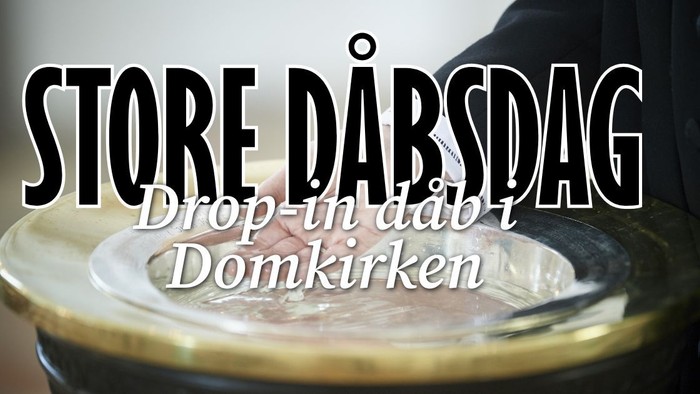 Annonce for stort drop-in dåbsarrangement i Domkirken med dåbsfad.