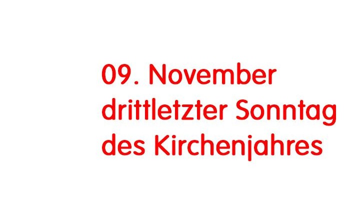 Das Bild zeigt den Text 09. November drittletzter Sonntag des Kirchenjahres