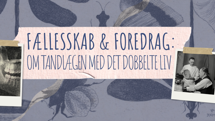 Plakat til et foredrag om en tandlæge med et dobbeltliv, med vintage-fotos og illustrationer.