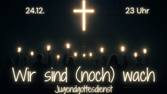 Dunkle Kirche, helles Kreuz, Jugendliche strecken Handy empor mit leuchtenden Bildschirmen. Text: 24.12; 23 Uhr; Wir sind (noch) wach; Jugendgottesdienst