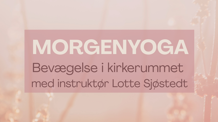 Morgenyoga-flyer annoncerer yogasessioner i en kirke med Lotte Sjøstedt, afholdt onsdage kl. 08:00.