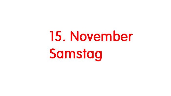 Das Bild zeigt den Schriftzug 15. November Samstag