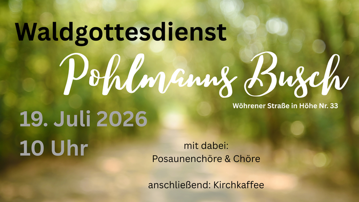 Einladung zum Waldgottesdienst im Pohlmanns Busch am 19. Juli 2026 mit Chören und anschließendem Kaffeetrinken.